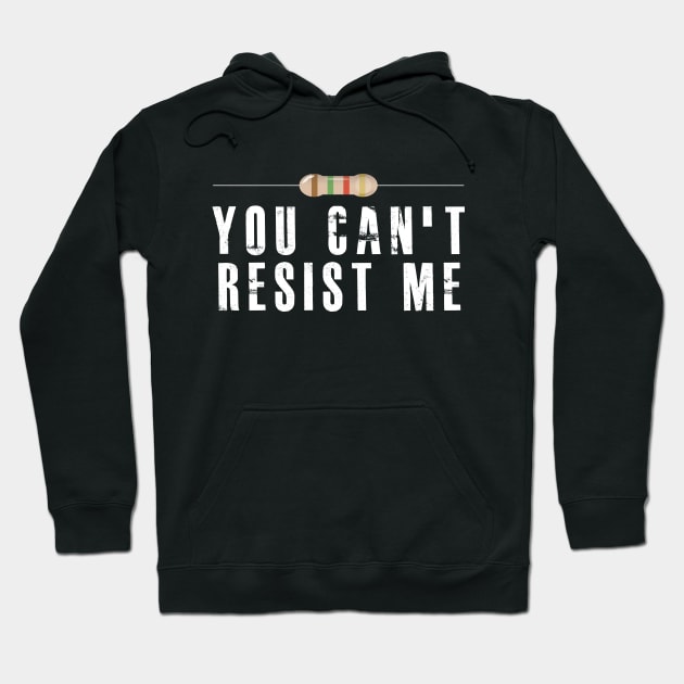 Electrician / Electronics - You can't resist me Hoodie by KC Happy Shop